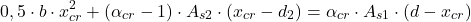 \[0,5\cdot b\cdot x_{cr}^{2}+\left ( \alpha _{cr}-1 \right )\cdot A_{s2}\cdot \left (x_{cr}-d_2 \right )=\alpha_{cr} \cdot A_{s1}\cdot \left ( d-x_{cr} \right )\]