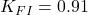 K_{FI}= 0.91