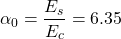 \[\alpha_{0}=\frac{E_s}{E_c}=6.35\)\]