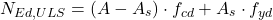 \[N_{Ed,ULS}=\left ( A-A_s \right )  \cdot f_{cd} + A_s\cdot f_{yd}\]