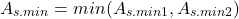 \[A_{s.min}=min(A_{s.min1},A_{s.min2})\]