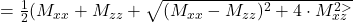 Rendered by QuickLaTeX.com = \frac{1}{2} (M_{xx} + M_{zz} + \sqrt{(M_{xx} - M_{zz})^{2}+ 4\cdot M_{xz}^{2>