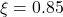\xi=0.85