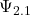 \Psi_{2.1}