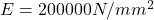 E = 200 000 N/mm^2