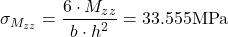 \[\sigma_{M_{zz}}=\frac{6\cdot M_{zz}}{b \cdot h^2}=33.555\text{MPa}\]