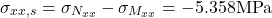 \[\sigma_{xx,s}=\sigma_{N_{xx}}-\sigma_{M_{xx}}=-5.358\text{MPa}\]