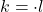 \[k= \cdot l}\]