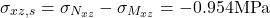\[\sigma_{xz,s}=\sigma_{N_{xz}}-\sigma_{M_{xz}}=-0.954\text{MPa}\]