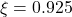 \xi=0.925