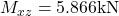 M_{xz}=5.866\text{kN}