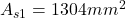 A_{s1}=1304mm^2