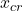 x_{cr}